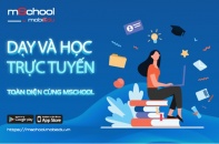 Dạy và học trực tuyến toàn diện cùng giải pháp mSchool của MobiFone