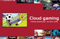 Hệ sinh thái Cloud Gaming: Kho 500 game, lưu trữ đám mây, data 6GB/ngày