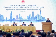 Hành lang pháp lý cho hoạt động của Trung tâm Tài chính quốc tế tại Việt Nam 