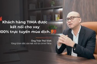 CEO TIMA: “Mùa dịch, khách hàng TIMA được kết nối cho vay 100% trực tuyến"