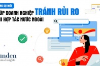 Công cụ mới giúp doanh nghiệp tránh rủi ro khi hợp tác nước ngoài