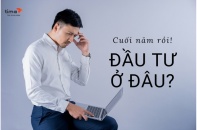 Kênh đầu tư tài chính cuối năm cho người ưa an toàn
