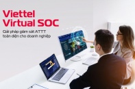 Viettel Virtual SOC - Giải pháp tổng thể giám sát an toàn thông tin cho tổ chức, doanh nghiệp