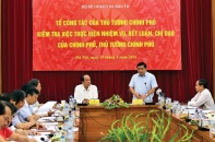 Kiểm tra việc thực hiện chỉ đạo của Chính phủ, Thủ tướng Chính phủ: Không biện minh với sự chậm trễ