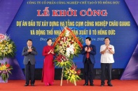 Hà Nam: Khởi công Dự án Cụm công nghiệp Châu Giang và Nhà máy sản xuất ô tô Hồng Đức