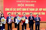 Thái Bình thành lập hai Đảng bộ mới, hợp nhất Ban Tuyên giáo và Ban Dân vận