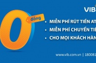 VIB miễn vô điều kiện toàn bộ phí rút tiền ATM và phí chuyển tiền 