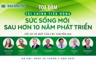 Tọa đàm "Tài chính tiêu dùng - Sức sống mới sau hơn 10 năm phát triển”