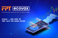 FPT tặng 1 năm sử dụng gói FPT eCovax, giúp doanh nghiệp vận hành không gián đoạn