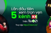 Xem trọn vẹn 5 kênh K+ trên ứng dụng VieON