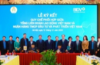BIDV và Tổng Liên đoàn Lao động Việt Nam ký kết Quy chế phối hợp
