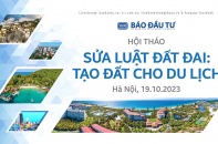 Hội thảo khoa học: Sửa Luật Đất đai - Tạo đất cho du lịch