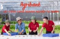 Agribank sát cánh cùng doanh nghiệp tư nhân