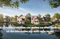 Hé lộ không gian sống của những gia đình danh giá có tầm ảnh hưởng bậc nhất miền Trung