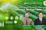 Báo Tài chính - Đầu tư tổ chức Tọa đàm “R&D & Chuyển đổi số trong nông nghiệp: Tạo giá trị gia tăng cao”