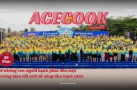 Acecook: Từ những con người hạnh phúc đến một thương hiệu đổi mới để nâng tầm hạnh phúc
