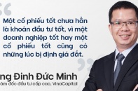 Chuyên gia VinaCapital: Một cổ phiếu tốt chưa hẳn là khoản đầu tư tốt