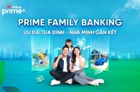 Prime Family Banking - Giải pháp tài chính đồng hành cùng gia đình hiện đại