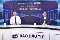 Thách thức và cơ hội cho thanh toán đa năng