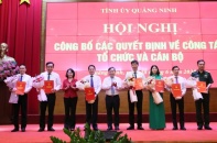 Quảng Ninh điều động, bổ nhiệm cán bộ quy mô lớn trước ngày 1/7