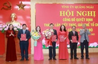 Quảng Ngãi giải thể, thành lập các tổ chức Đảng và công bố quyết định về cán bộ