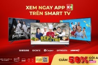 App K+ trở thành ứng dụng mặc định trên các thương hiệu Smart TV hàng đầu