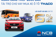 NCB bắt tay Thaco cho vay mua ô tô lãi suất siêu rẻ