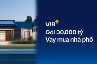 VIB ra mắt gói vay nhà phố 30.000 tỷ đồng, lãi suất chỉ 5,9%, miễn trả gốc đến 48 tháng   