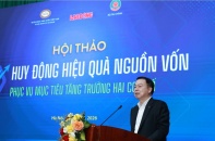 Vốn cho tăng trưởng hai con số: Không chỉ huy động nhiều, quan trọng là phải sử dụng hiệu quả nhất 