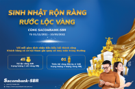 Sinh nhật rộn ràng - rước lộc vàng cùng Sacombank -SBR