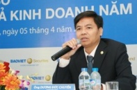 Ông Dương Đức Chuyển làm TGĐ Tập đoàn Bảo Việt