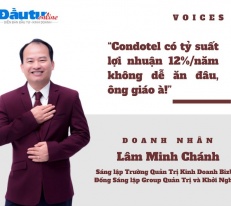 [Voices] Doanh nhân Lâm Minh Chánh: “Condotel có tỷ suất lợi nhuận 12%/năm không dễ ăn đâu, ông giáo à!”