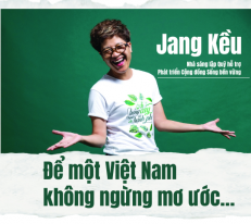 [Longform] Jang Kều: Để một Việt Nam không ngừng mơ ước…