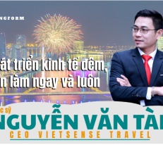 [Longform] CEO VietSense Travel Nguyễn Văn Tài: Phát triển kinh tế đêm, cần làm ngay và luôn