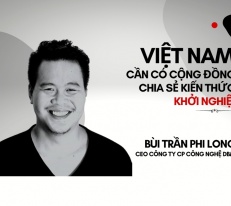 CEO Bùi Trần Phi Long: Việt Nam cần có cộng đồng chia sẻ kiến thức khởi nghiệp