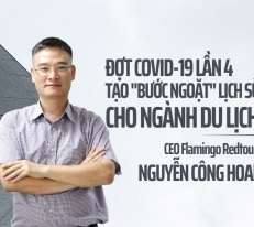[Longform] CEO Nguyễn Công Hoan: Covid-19 lần 4 tạo "bước ngoặt" lịch sử cho ngành du lịch
