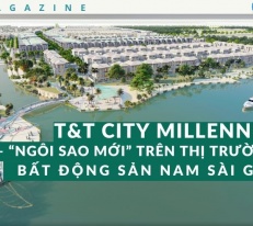 T&T City Millennia - "Ngôi sao mới" trên thị trường bất động sản Nam Sài Gòn