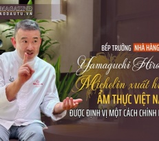 [Emagazine] Bếp trưởng Yamaguchi Hiroshi: Michelin xuất hiện, ẩm thực Việt Nam được định vị một cách chính danh
