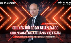 Chuyển đổi số và nhân tài số cho ngành ngân hàng Việt Nam