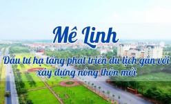 [Video] Huyện Mê Linh đầu tư hạ tầng phát triển du lịch gắn với xây dựng nông thôn mới