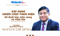 [Longform] Bộ trưởng Bộ Kế hoạch và Đầu tư Nguyễn Chí Dũng: Xây dựng chiến lược toàn diện để đuổi kịp, tiến cùng và vượt lên