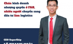 [Longform] CEO SuperShip Lê Thanh Hoài và câu chuyện nhượng quyền kinh doanh ngành logistics