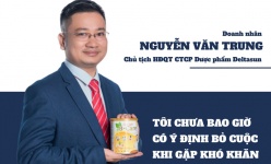 [Longform] Doanh nhân Nguyễn Văn Trung: Tôi chưa bao giờ bỏ cuộc khi gặp khó khăn