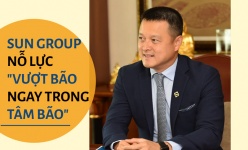 [Longform] Sun Group nỗ lực "vượt bão ngay trong tâm bão"