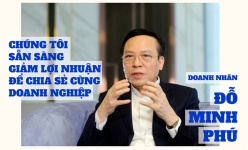 [Voices] Doanh nhân Đỗ Minh Phú: Chúng tôi sẵn sàng giảm lợi nhuận để chia sẻ cùng doanh nghiệp