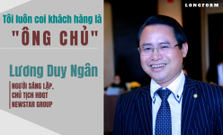 [Longform] Chủ tịch HĐQT Newstar Group Lương Duy Ngân: Tôi luôn coi khách hàng là "ông chủ"