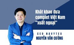 [Longform] CEO Navytex Nguyễn Văn Cường: Khát khao đưa complet Việt Nam "xuất ngoại"