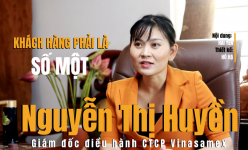 [Longform] Giám đốc điều hành Vinasamex Nguyễn Thị Huyền: Khách hàng phải là số một