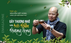 {Emagazine] Nguyễn Việt Hùng, sáng lập Hiền Minh Tea - Gây thương nhớ với trà thiền thượng hạng