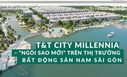 T&T City Millennia - "Ngôi sao mới" trên thị trường bất động sản Nam Sài Gòn